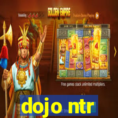 dojo ntr